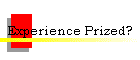 Experience Prized?