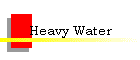 Heavy Water