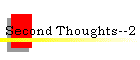 Second Thoughts--2