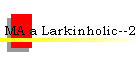 MA a Larkinholic--2