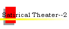 Satirical Theater--2