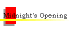 Midnight's Opening