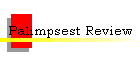 Palimpsest Review