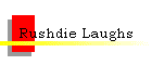 Rushdie Laughs