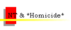 NT & *Homicide*