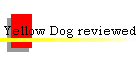 Yellow Dog reviewed